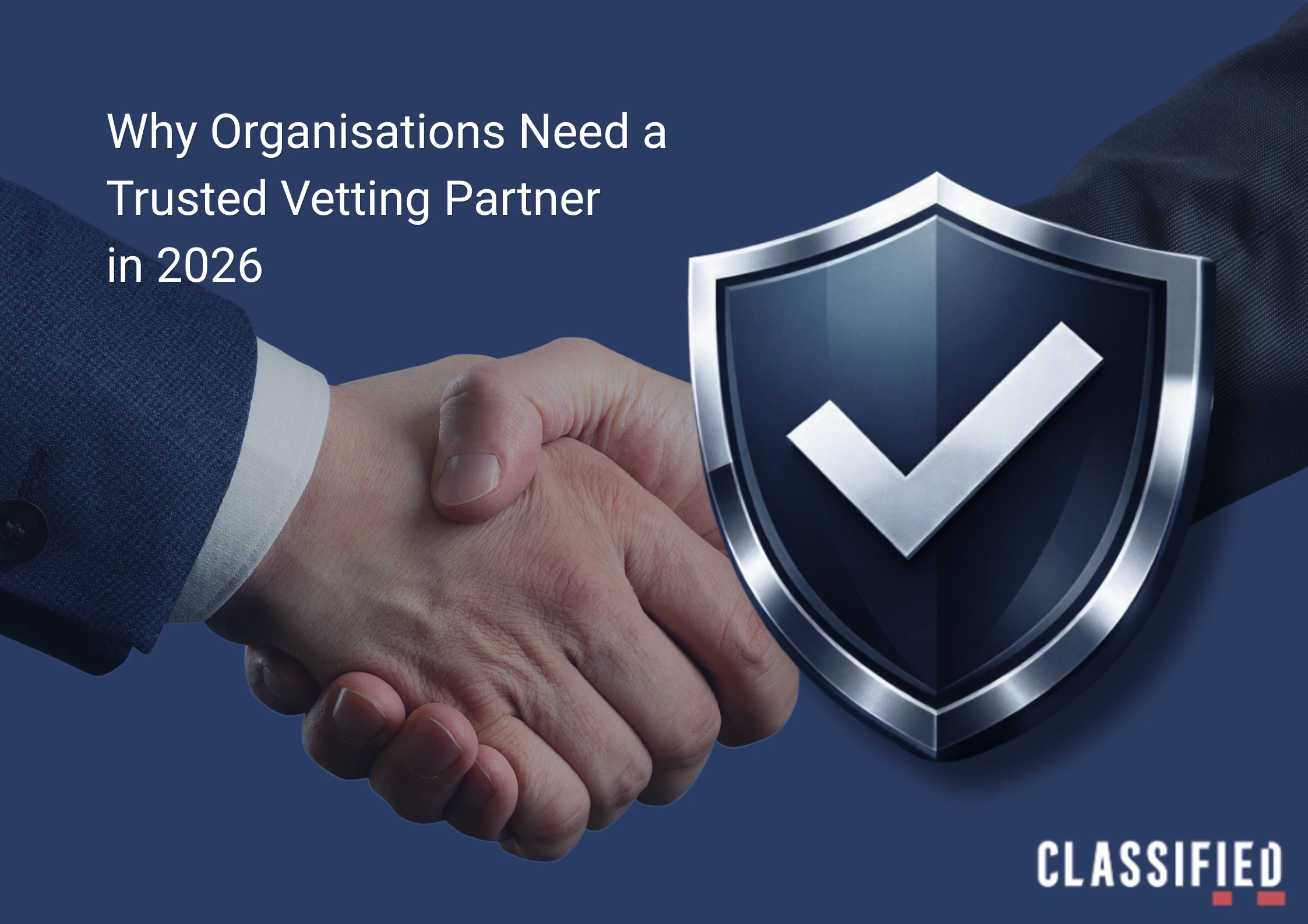 Why Organisations Need a Trusted Vetting Partner in 2026